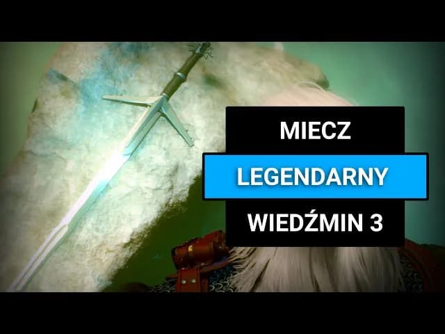 Jak zdobyć legendarny miecz Geralta? Sekrety świata Wiedźmina 3