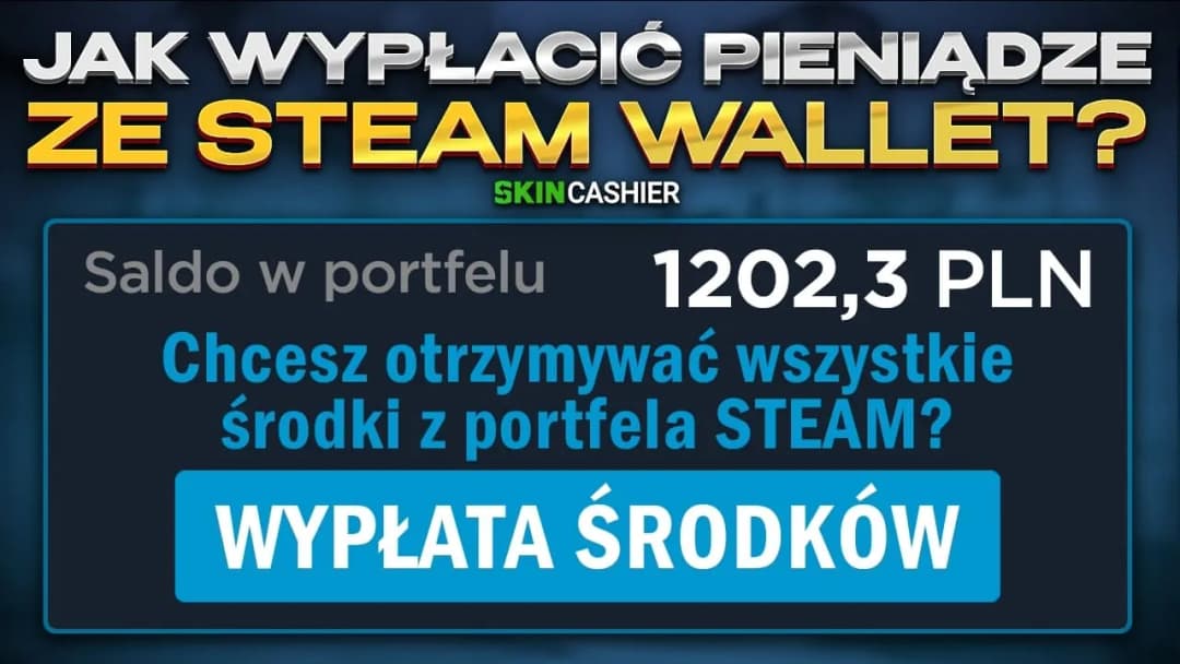 Wypłacanie pieniędzy ze Steam - najskuteczniejsze metody i poradnik
